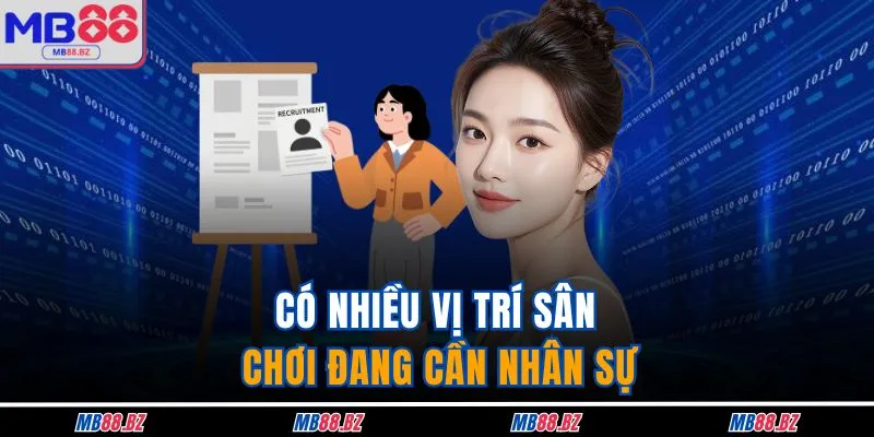 MB88 Tuyển Dụng - Top 4 Vị Trí Tốt Nên Apply Liền Tay 3 Có nhiều vị trí sân chơi đang cần nhân sự