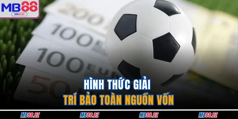 Kèo Tài Xỉu 0.25 Tại MB88 Và Những Điều Cần Chú Ý 3 Hình thức giải trí bảo toàn nguồn vốn