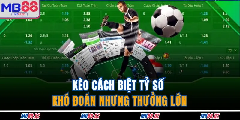 Kèo Cách Biệt Tỷ Số - Lựa Chọn Đáng Trải Nghiệm Tại MB88 2 Kèo cách biệt tỷ số khó đoán nhưng thưởng lớn