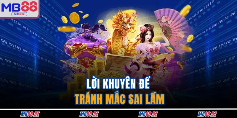 Game Nổ Hũ Tặng Tiền - Cơ Hội Nhận Thưởng Miễn Phí Tại MB88 4 Lời khuyên để đảm bảo tránh mắc sai lầm