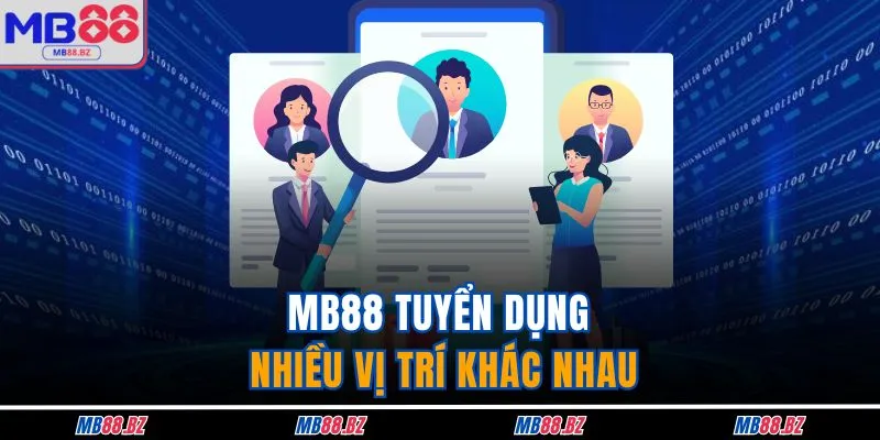 MB88 Tuyển Dụng - Top 4 Vị Trí Tốt Nên Apply Liền Tay 2 MB88 tuyển dụng nhiều vị trí khác nhau