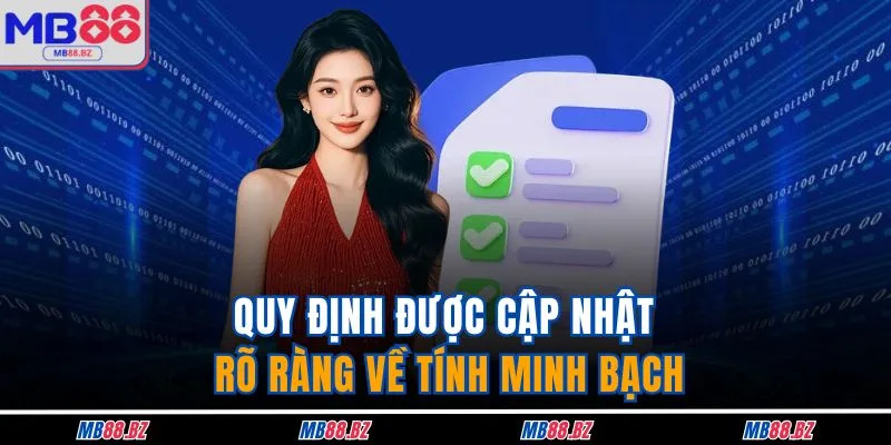 Điều Khoản Và Điều Kiện 2 Quy định được cập nhật rõ ràng về tính minh bạch